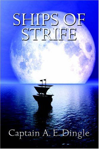 Ships of Strife - Captain A.e. Dingle - Kirjat - Wildside Press - 9781557429704 - perjantai 18. lokakuuta 2024