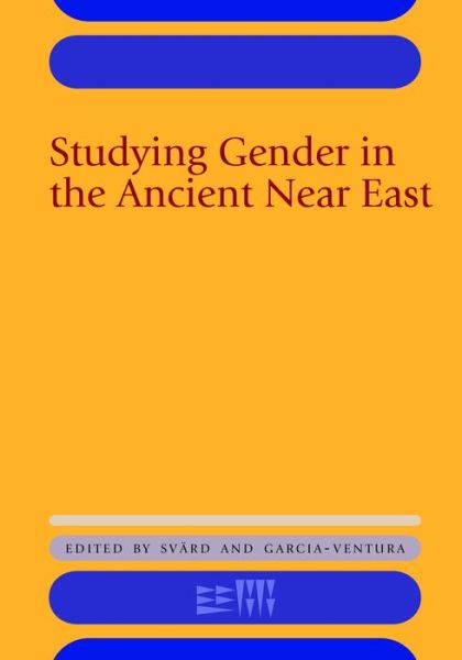 Cover for Saana Svard · Studying Gender in the Ancient Near East - Rencontre Assyriologique Internationale (Hardcover Book) (2018)