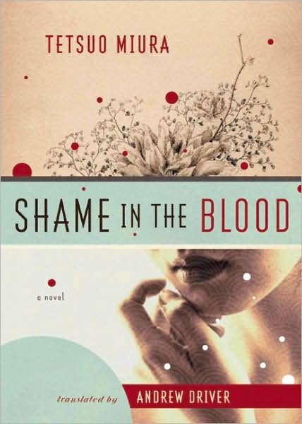 Cover for Tetsuo Miura · Shame in the Blood: A Novel (Paperback Book) [First Trade Paper edition] (2009)