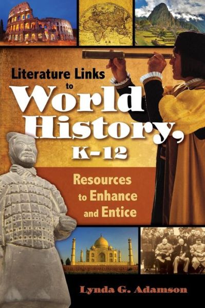 Cover for Lynda G. Adamson · Literature Links to World History, K-12: Resources to Enhance and Entice (Hardcover Book) (2010)