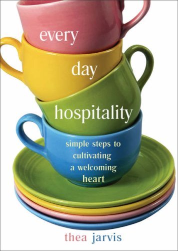 Cover for Thea Jarvis · Everyday Hospitality: Simple Steps to Cultivating a Welcoming Heart (Pocketbok) (2007)