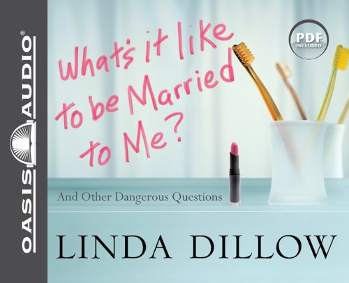 Cover for Linda Dillow · What's It Like to Be Married to Me?: and Other Dangerous Questions (Audiobook (CD)) [Unabridged edition] (2011)