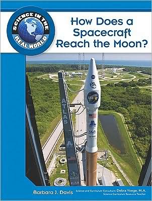 Cover for Barbara J. Davis · How Does a Spacecraft Reach the Moon? - Science in the Real World (Hardcover Book) (2009)