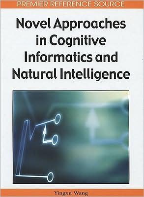 Cover for Yingxu Wang · Novel Approaches in Cognitive Informatics and Natural Intelligence (Hardcover Book) (2008)