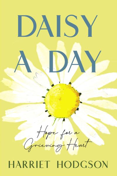 Cover for Harriet Hodgson · Daisy a Day: Hope for a Grieving Heart (Paperback Book) (2022)