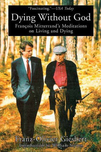 Cover for Franz-olivier Giesbert · Dying Without God: Francois Mitterrand's Meditations on Living and Dying (Paperback Book) (2012)