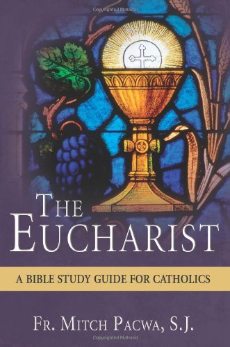 Cover for Mitch Pacwa · The Eucharist: a Bible Study Guide for Catholics (Paperback Book) (2013)