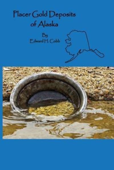 Cover for Edward H Cobb · Placer Gold Deposits of Alaska (Paperback Book) (2016)