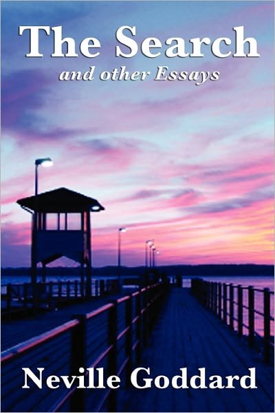 The Search and Other Essays - Neville Goddard - Books - Wilder Publications - 9781617202704 - February 21, 2011