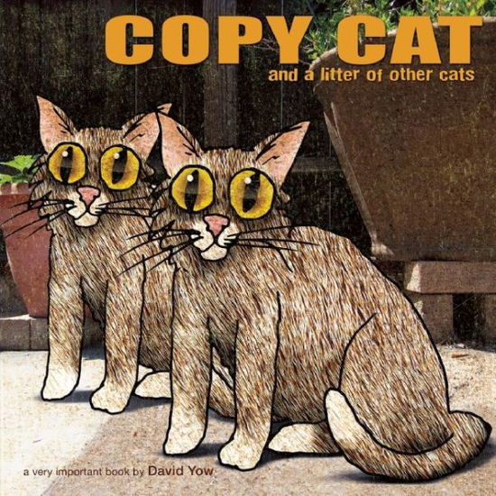 Cover for David Yow · Copycat: And a Litter of Other Cats (Hardcover Book) (2014)