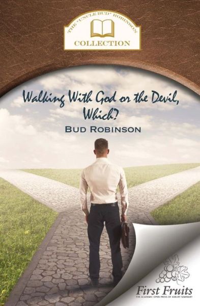 Cover for Bud Robinson · Walking with God or the Devil, Which?: and the King's Gold Mine (Paperback Book) (2015)