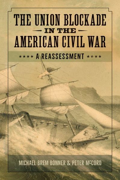 Cover for Michael Bonner · The Union Blockade in the American Civil War: A Reassessment (Hardcover Book) (2021)