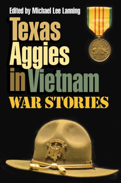 Cover for Michael Lee Lanning · Texas Aggies in Vietnam: War Stories - Williams-Ford Texas A&amp;M Uiversity Military History Series (Hardcover Book) (2016)