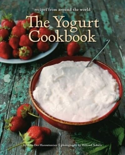 Cover for Arto der Haroutunian · The Yogurt Cookbook - 10-Year Anniversary Edition: Recipes from Around the World (Taschenbuch) (2023)