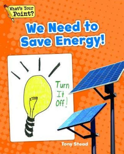 Cover for Tony Stead · We Need to Save Energy! (Gebundenes Buch) (2014)