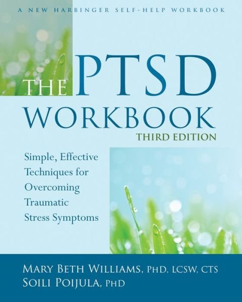 Cover for Mary Beth Williams · The PTSD Workbook, 3rd Edition: Simple, Effective Techniques for Overcoming Traumatic Stress Symptoms (Paperback Book) [3 Revised edition] (2016)