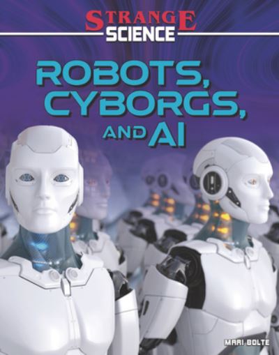 Cover for Mari Bolte · Robots, Cyborgs, and AI (Book) (2023)