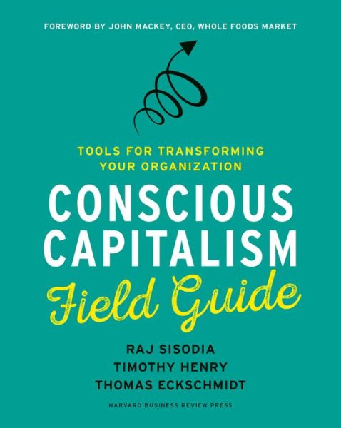 Cover for Raj Sisodia · Conscious Capitalism Field Guide: Tools for Transforming Your Organization (Paperback Book) (2018)