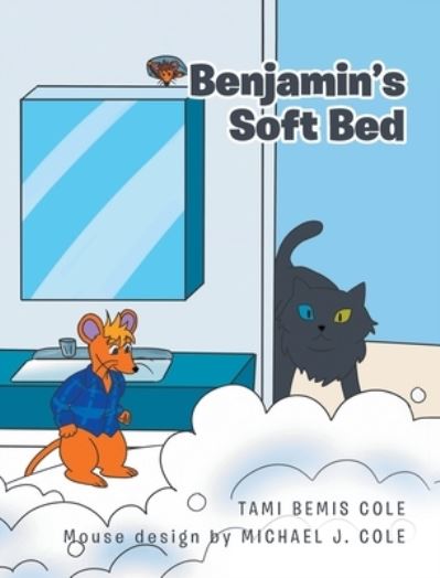 Benjamin's Soft Bed - Tami Bemis Cole - Books - Fulton Books - 9781639855704 - August 3, 2022