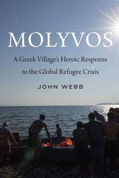 Cover for John Webb · Molyvos: A Greek Village's Heroic Response to the Global Refugee Crisis (Hardcover Book) (2023)