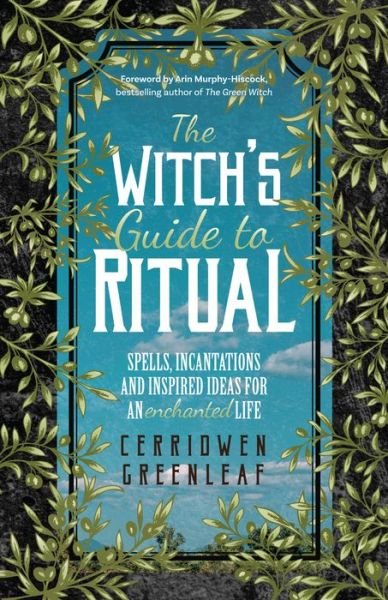 Cover for Cerridwen Greenleaf · The Witch's Guide to Ritual: Spells, Incantations and Inspired Ideas for an Enchanted Life (Paperback Bog) (2020)