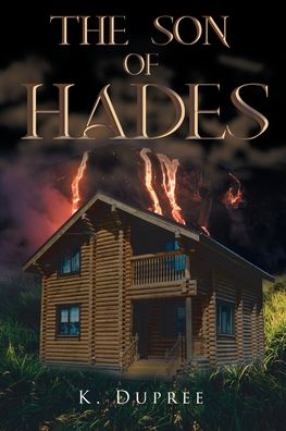 The Son of Hades - K Dupree - Books - Page Publishing, Inc. - 9781646280704 - September 8, 2020