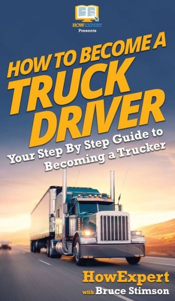 Cover for Howexpert · How To Become a Truck Driver (Hardcover Book) (2020)