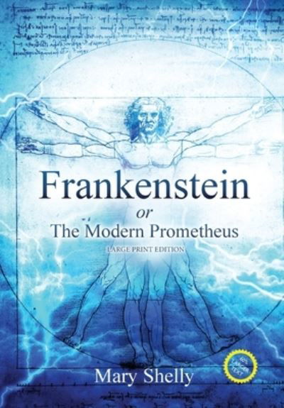 Cover for Mary Shelly · Frankenstein or the Modern Prometheus (Annotated, Large Print) - Sastrugi Press Classics (Inbunden Bok) [Large type / large print edition] (2021)