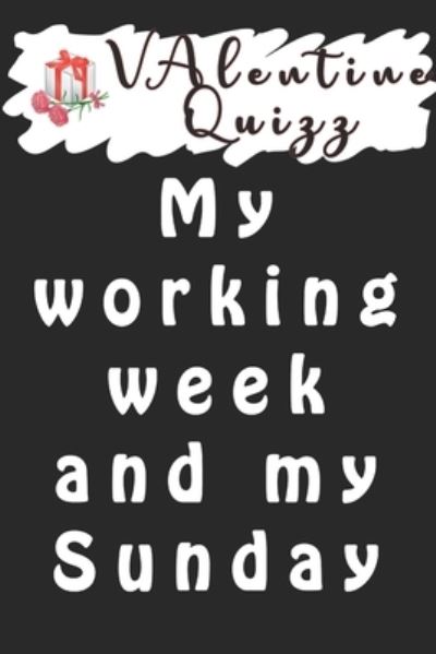 Cover for Woopsnotes Publishing · Valentine QuizzMy working week and my Sunday rest (Paperback Book) (2020)