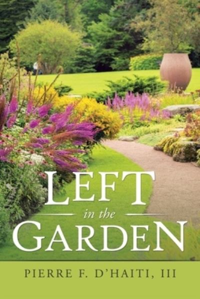 Cover for III Pierre F D'Haiti · Left in the Garden (Paperback Book) (2020)
