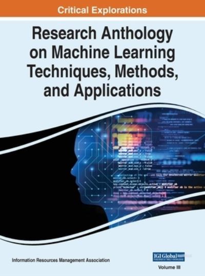 Cover for Information Resources Management Association Staff · Research Anthology on Machine Learning Techniques, Methods, and Applications (Book) (2022)