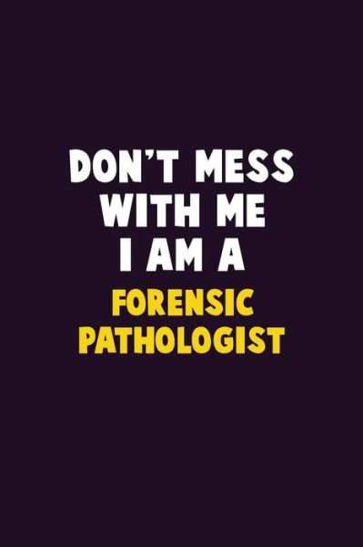 Cover for Emma Loren · Don't Mess With Me, I Am A Forensic pathologist (Paperback Bog) (2019)