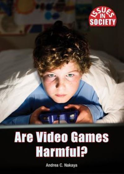 Cover for Andrea C Nakaya · Are Video Games Harmful? (Hardcover Book) (2016)