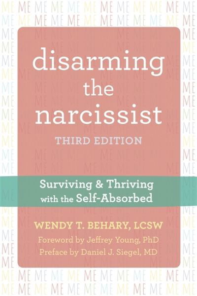 Cover for Wendy T. Behary · Disarming the Narcissist, Third Edition: Surviving and Thriving with the Self-Absorbed (Taschenbuch) (2021)
