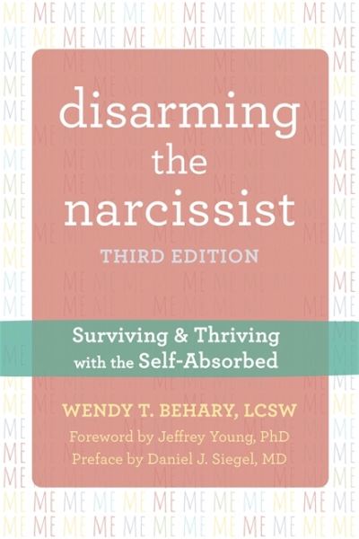 Cover for Wendy T. Behary · Disarming the Narcissist, Third Edition: Surviving and Thriving with the Self-Absorbed (Paperback Bog) (2021)