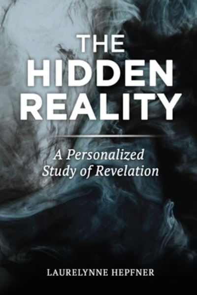 Cover for Laurelynne Hepfner · The Hidden Reality (Paperback Book) (2022)