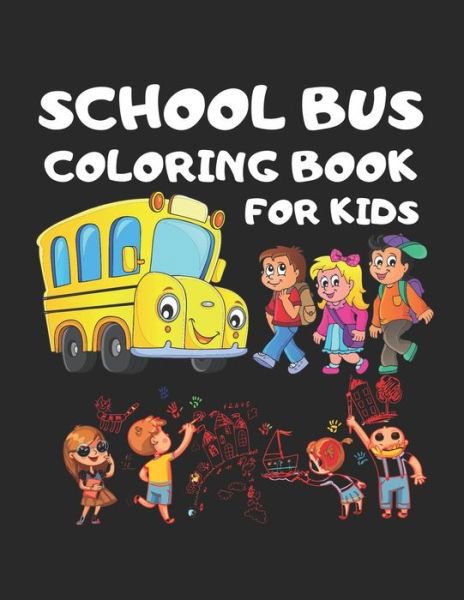 Cover for Cute Kids Coloring Book · School Bus coloring Book for kids (Paperback Book) (2019)