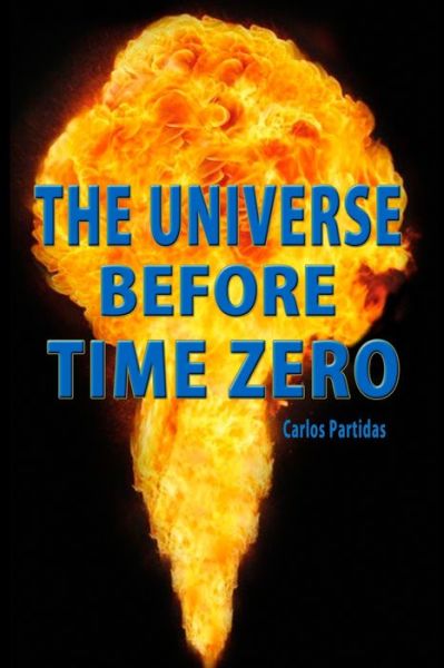 Cover for Lic Carlos L Partidas · The Universe Before Time Zero (Paperback Book) (2019)