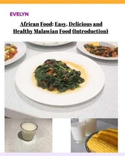 Cover for Evelyn · African Food; Easy, Delicious and Healthy Malawian Food (Buch) (2020)