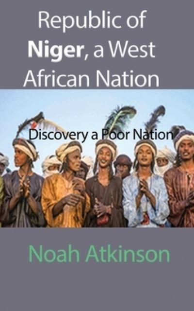 Cover for Noah Atkinson · Republic of Niger, a West African Nation (Paperback Book) (2024)