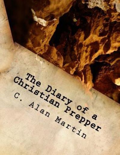 Cover for C Alan Martin · The Diary of a Christian Prepper (Paperback Book) (2018)