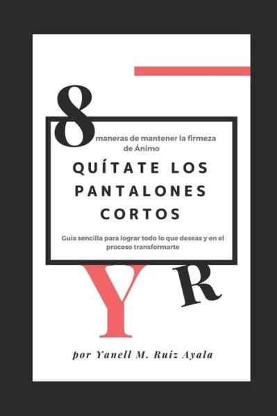 Cover for Yanell Michelly Ruiz-Ayala · Qu tate Los Pantalones Cortos (Paperback Book) (2018)