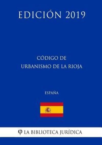 Cover for La Biblioteca Juridica · C digo de Urbanismo de la Rioja (Espa a) (Edici n 2019) (Paperback Bog) (2018)