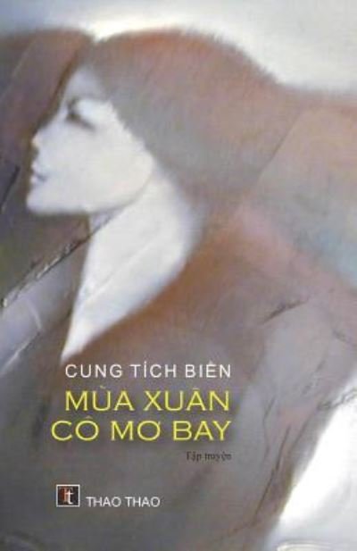 Cover for Cung, Bi&amp;#7873; n Tich · Mua Xuan Co M&amp;#417; Bay (Pocketbok) (2019)