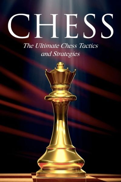 Cover for Andy Dunn · Chess: The Ultimate Chess Tactics and Strategies (Paperback Book) (2019)