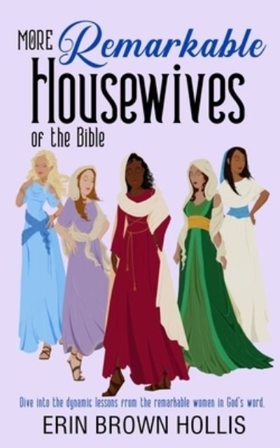 Erin Brown Hollis · More Remarkable Housewives of the Bible (Paperback Book) (2020)
