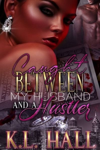 Cover for K.L. Hall · Caught Between My Husband and a Hustler (Paperback Book) (2020)