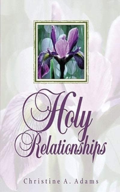 Cover for Christine A Adams · Holy Relationships (Paperback Book) (2020)