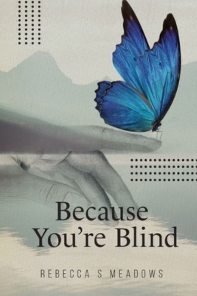 Cover for Rebecca S Meadows · Because You're Blind (Paperback Book) (2020)