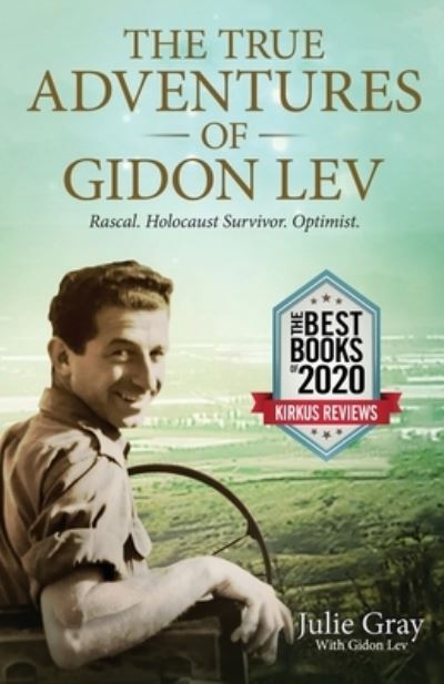 Cover for Julie Gray · The True Adventures of Gidon Lev: Rascal Holocaust Survivor Optimist (Paperback Book) (2020)